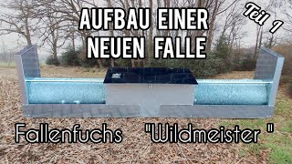 Aufbau einer neuen Fuchsfalle Wildmeister von FallenFuchs Teil 1 Rohrfalle wird zuhause montiert [upl. by Ahsercul]