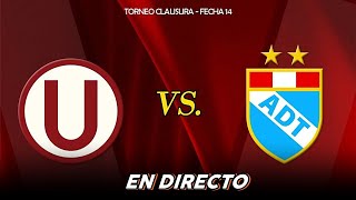 UNIVERSITARIO VS ADT  EN VIVO  CLAUSURA 2024  LIGA 1 [upl. by Eiclehc]