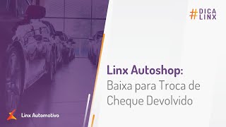 Linx Autoshop  Baixa para Troca de Cheque Devolvido [upl. by Uchida]