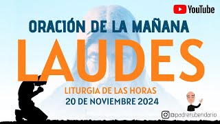 LAUDES DEL DÍA DE HOY MIÉRCOLES 20 DE NOVIEMBRE 2024 ORACIÓN DE LA MAÑANA [upl. by Noryb]