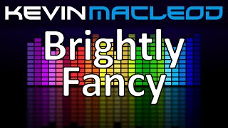 Kevin MacLeod Brightly Fancy [upl. by Mercier]