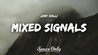 Joey Holli  Mixed SIgnals Lyrics [upl. by Leamse411]