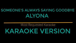 Someones Always Saying Goodbye  Alyona Karaoke Version [upl. by Townie]