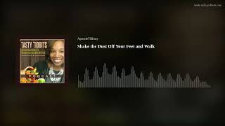 Shake the Dust Off Your Feet and Walk [upl. by Aleit]