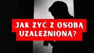 Jak żyć z osobą uzależnioną Jak pomóc uzależnionemu współmałżonkowi [upl. by Dinsdale235]