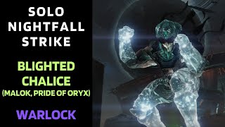 Destiny 1  SOLO Flawless Nightfall  Blighted Chalice Malok Pride of Oryx  Warlock  Gold Tier [upl. by Bahr731]