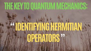 Identifying Hermitian Operator in Quantum Mechanics [upl. by Aubert]