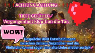 ❗️ACHTUNG❗️TIEFE GEFÜHLE zwischen dGegenüberampdir💕Vergangenheit klopft anGespräche Entscheidungen [upl. by Freyah]