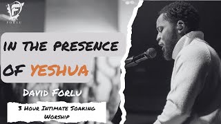 David Forlu  In His Presence  Yeshua  3 Hour Intimate Soaking Worship [upl. by Strepphon]