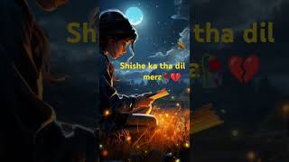 Shishe ka tha dil mera🥀💔💔song [upl. by Milstone891]