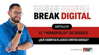 BreakDigital El juicio que enfrenta el quotmonopolioquot de Google [upl. by Babcock]