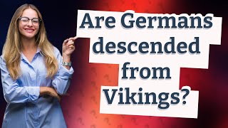 Are Germans descended from Vikings [upl. by Yaral]