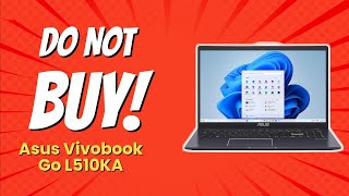 DONT BUY ASUS VIVOBOOK GO L510KA Before Watching This 7 Reasons [upl. by Kwon496]