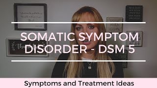 Somatic Symptom Disorder DSM5  Symptoms and Treatment Ideas [upl. by Aes619]