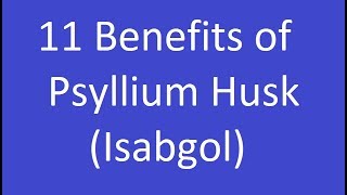 11 Benefits of Psyllium Husk Isabgol [upl. by Akinaj]