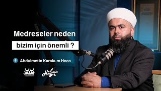 Abdulmetin Karakum Hoca podcast  Medreseler neden önemli [upl. by Corder426]