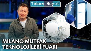 Milano Mutfak Teknolojileri Fuarı  Tekno Hayat  27 Nisan 2024 [upl. by Solly]