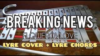 BREAKING NEWS  FLOWEROVLOVE  LYRE COVER  LYRE CHORDS  SIMPLE LYRE CHORDS [upl. by Akvir366]