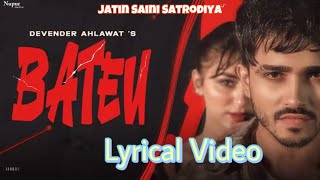 Bateu Lyrics  Devender Ahlawat  Lyrical Video  Jatin Saini Satrodiya [upl. by Ardnalahs]