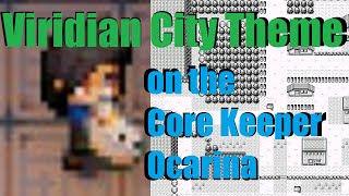 Core Keeper  Viridian City Theme on Ocarina [upl. by Rosenzweig]