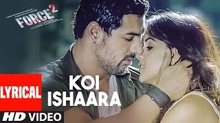 Koi Ishaara Lyrical  Force 2  John Abraham Sonakshi Sinha Amaal Mallik  Armaan Malik TSeries [upl. by Ecaj]