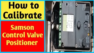 How to calibrate control valve positioner Samson ।। Samson control valve positioner calibration [upl. by Appleton]