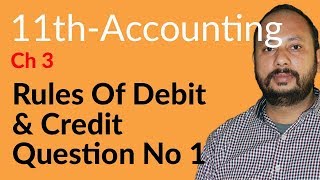 ICom Part 1 Accounting ch 3  Rules of Debit amp Credit Question no 1  Inter part 1 Accounting [upl. by Boor617]