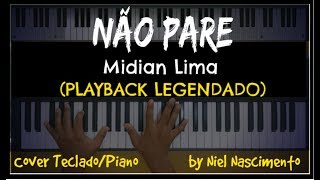 🎤 🎹 Não Pare PLAYBACK LEGENDADO no Piano Midian Lima by Niel Nascimento [upl. by Namrac]