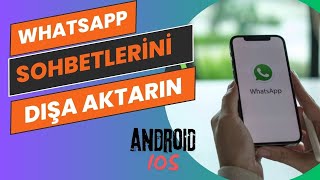 WhatsAppta Sohbeti Dışa Aktar Nedir ve Nasıl YapılıriOS amp Android [upl. by Anert]