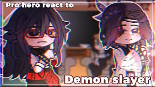 Pro Hero react to Demon Slayer MHA x KYB x GACHAPART 1 [upl. by Cherie551]