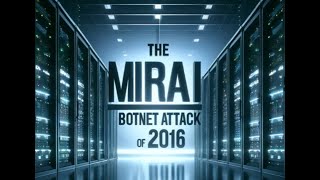 The Mirai Botnet Attack of 2016 How IoT Devices Were Weaponized [upl. by Enyluqcaj]