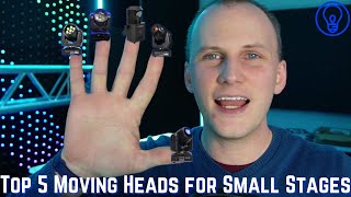 The Top 5 Moving Heads for Small Stages [upl. by Dan]