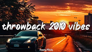 throwback 2010 vibes nostalgia playlist back to 2010 mix [upl. by Bald332]