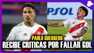 PAOLO GUERRERO RECIBE CRITICAS POR FALLAR EN EL PERÚ VS CHILE  ELIMINADOS [upl. by Meil]