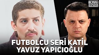 Türkiyenin Futbolcu Seri Katili  Tornavidalı Katil Yavuz Yapıcıoğlu [upl. by Aynatahs]