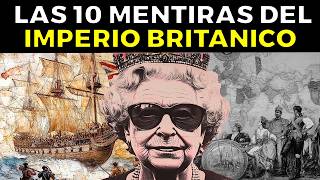 10 MENTIRAS del Imperio Británico que te hicieron creer [upl. by Orestes145]