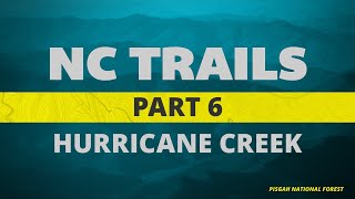 NC Trails  Pisgah National Forest  Ep6  Hurricane Creek Trail [upl. by Honeywell]