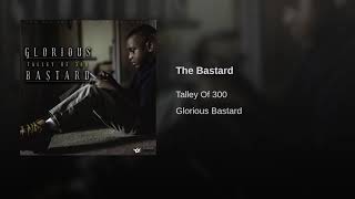 Talley Of 300  The Bastard Official Audio [upl. by Halda]