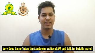 Very Good Game Today the Sundowns vs Royal AM and Talk for details match [upl. by Yllas90]