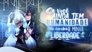 Se você ainda tem humanidade Me devolva a minha liberdade  Gacha Life  Minifilme  6 [upl. by Dlnaod334]