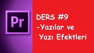 Yazılar ve Yazı Efektleri  Premiere Pro 9 [upl. by Eniawtna699]