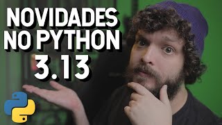 Novidades da versão 313 do Python  Live de Python 275 [upl. by Olinad]