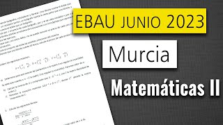 📘 Examen Selectividad EBAU ▶ Murcia Junio 2023 ▶ Matemáticas II [upl. by Siro396]