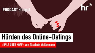 HALS ÜBER KOPF  Liebeserkundungen auf OnlinedatingPlattformen  Hörspiel  Podcast [upl. by Curren]