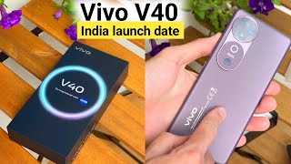 Vivo V40 Confirm Launch Date amp Vivo V40 Pro Price In India [upl. by Aya]