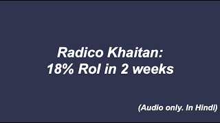 Radico Khaitan 18 RoI in 2 weeks [upl. by Atoked]