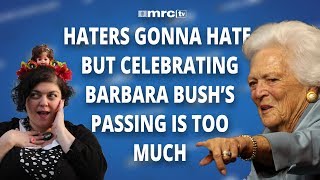 Haters Gonna Hate But Celebrating Barbara Bushs Passing is Too Much [upl. by Lucinda22]