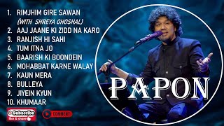 PAPON 10 HINDI HIT SONGS [upl. by Htabmas]