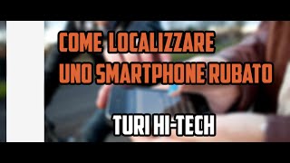 Come localizzare uno Smartphone rubato spento [upl. by Norej254]