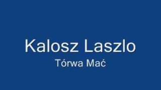 Kalosz Laszlo  Tórwa mać [upl. by Scholem996]